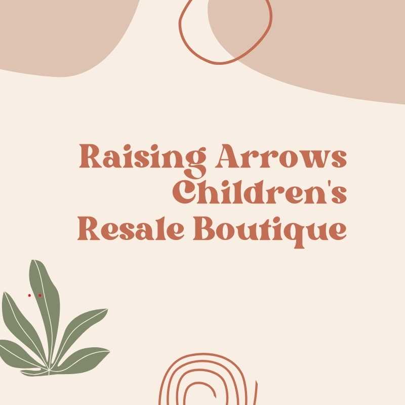 Graphic showing Raising Arrows Children's Resale Boutique